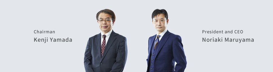 Kenji Yamada, Chairman Noriaki Maruyama, President and CEO
